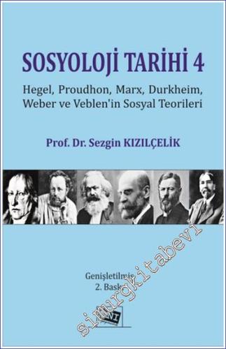 Sosyoloji Tarihi 4 - Hegel, Proudhon, Marx, Durkheim, Weber Ve Veblen'in Sosyal Teorileri -        2023