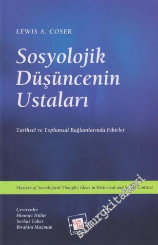 Sosyolojik Düşüncenin Ustaları: Tarihsel ve Toplumsal Bağlamlarında Fikirler -