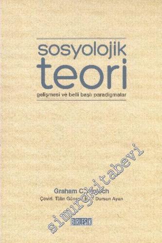 Sosyolojik Teori: Gelişmesi ve Belli Başlı Paradigmalar -
