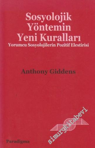 Sosyolojik Yöntemin Yeni Kuralları: Yorumcu Sosyojilerin Pozitif Eleştirisi  -        2003