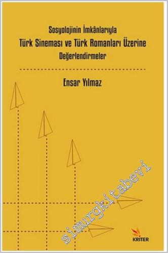 Sosyolojinin İmkânlarıyla Türk Sineması ve Türk Romanları Üzerine Değerlendirmeler -        2024