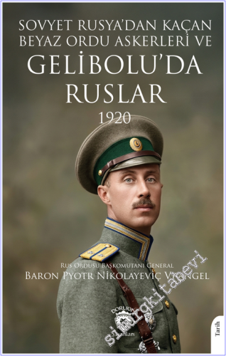 Sovyet Rusya'dan Kaçan Beyaz Ordu Askerleri ve Gelibolu'da Ruslar 1920 -        2026