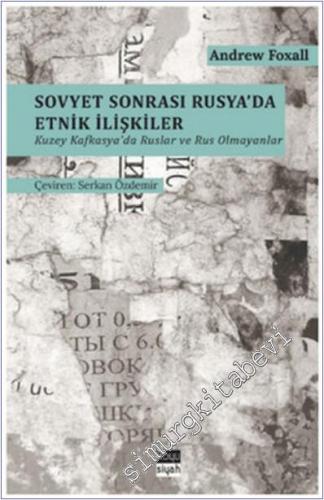 Sovyet Sonrası Rusya'da Etnik İlişkiler : Kuzey Kafkasya'da Ruslar ve Rus Olmayanlar -        2018