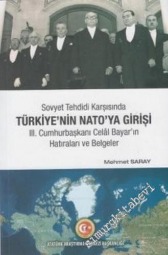 Sovyet Tehdidi Karşısında Türkiye'nin NATO'ya Girişi : III. Cumhurbaşkanı Celal Bayar'ın Hatıraları ve Belgeler -        2019