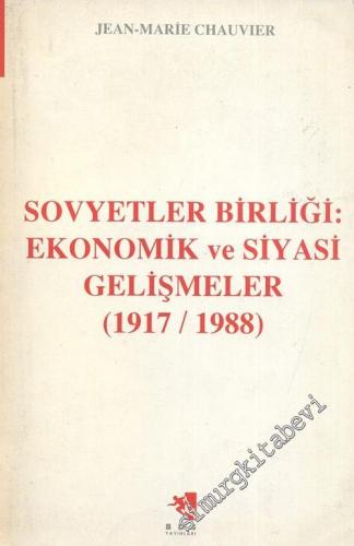 Sovyetler Birliği: Ekonomik ve Siyasi Gelişmeler 1917 - 1988 -