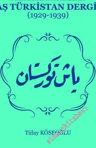 Sovyetler'in Türkistan'ı Dönüştürme Politikasına Muhalefet Yaş Türkistan Dergisi (1929 - 1939) -