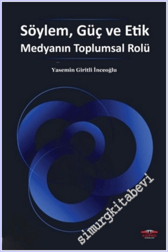 Söylem, Güç ve Etik Medyanın Toplumsal Rolü - 2025