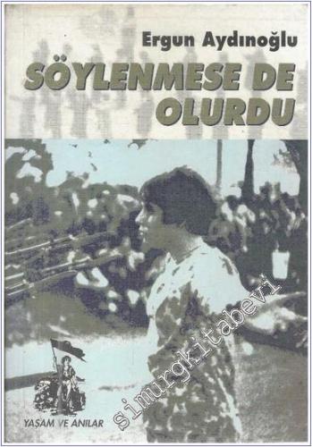 Söylenmese de Olurdu: Bir Siyasi Göçmenin Otuz Yıla Diş ve Düş Gıcırtıları -        1996
