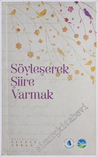 Söyleşerek Şiire Varmak : Şairlerle Şiir Söyleşileri -        2018