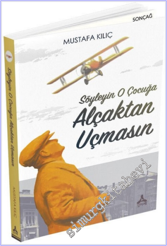 Söyleyin O Çocuğa Alçaktan Uçmasın