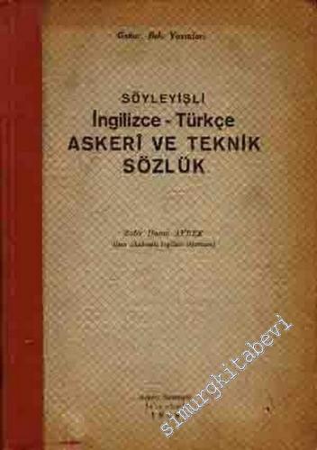 Söyleyişli İngilizce - Türkçe Askeri ve Teknik Sözlük
