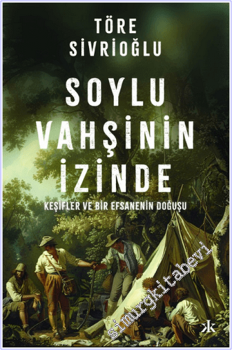 Soylu Vahşinin İzinde: Keşifler ve Bir Efsanenin Doğuşu - 2026