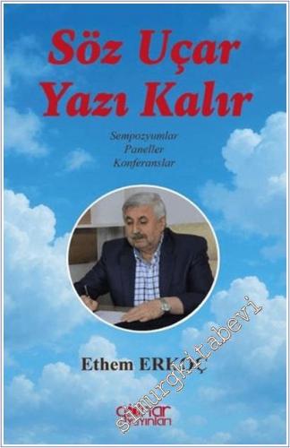Söz Uçar Yazı Kalır : Sempozyumlar Paneller Konferanslar -        2025