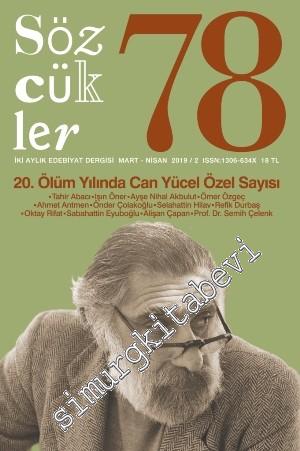Sözcükler İki Aylık Edebiyat Dergisi - 20. Ölüm yılında Can Yücel Özel Sayısı - Sayı: 78      Mart - Nisan 2019