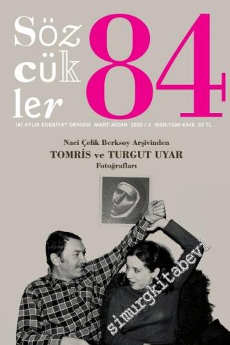 Sözcükler İki Aylık Edebiyat Dergisi - Tomris Uyar, Turgıt Uyar - Sayı: 84      Mart - Nisan