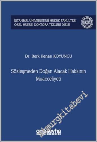 Sözleşmeden Doğan Alacak Hakkının Muacceliyeti CİLTLİ - 2025