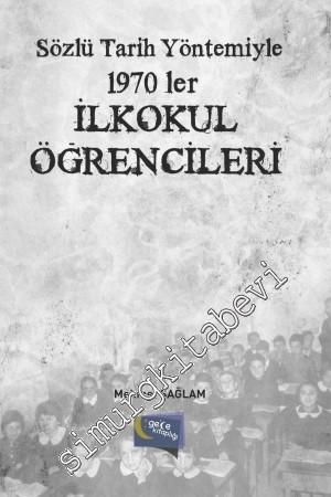Sözlü Tarih Yöntemiyle 1970'ler: İlkokul Öğrencileri -