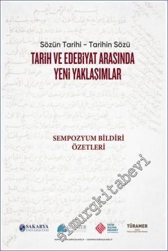 Sözün Tarihi - Tarihin Sözü : Tarih ve Edebiyat Arasında Yeni Yaklaşımlar Sempozyumu - Bildiri Öztleri -        2021