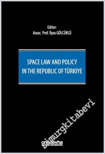 Space Law and Policy in the Republic of Türkiye - 2025