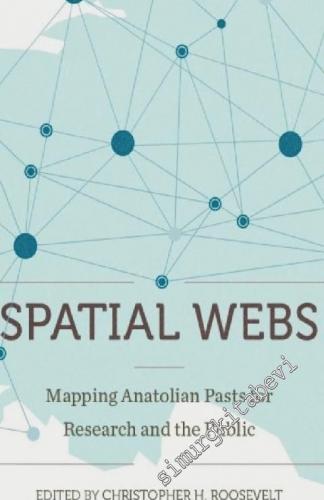 Spatial Webs : Mapping Anatolian Pasts For Research And The Public