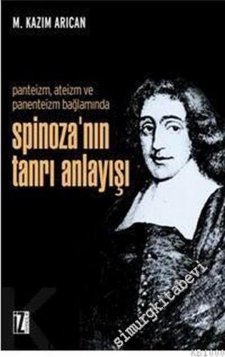 Spinoza'nın Tanrı Anlayışı: Panteizm, Ateizm ve Panenteizm Bağlamında