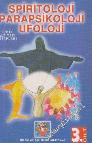 Spiritoloji Parapsikoloji Ufoloji: Temel Alt Yapı Kitapları - Cilt 3