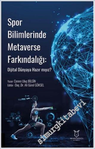 Spor Bilimlerinde Metaverse Farkındalığı: Dijital Dünyaya Hazır mıyız -        2025