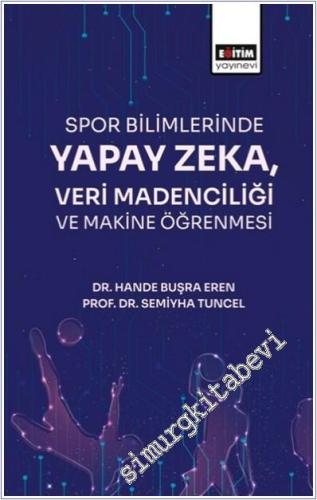 Spor Bilimlerinde Yapay Zeka Veri Madenciliği -        2024