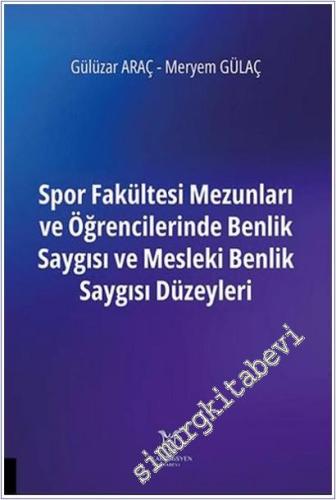 Spor Fakültesi Mezunları ve Öğrencilerinde Benlik Saygısı ve Mesleki Benlik Saygısı Düzeyleri -        2025