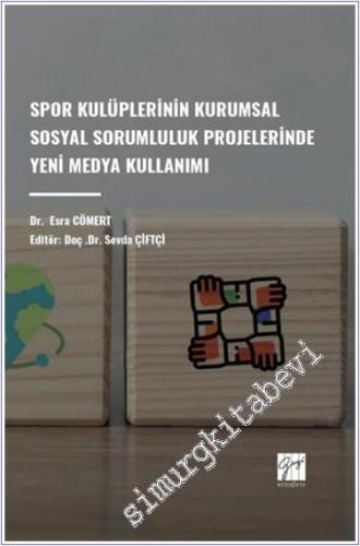 Spor Kulüplerinin Kurumsal Sosyal Sorumluluk Projelerinde Yeni Medya Kullanımı -        2024