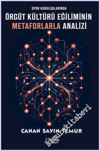 Spor Kuruluşlarında Örgüt Kültürü Eğiliminin Metaforlarla Analizi - 20