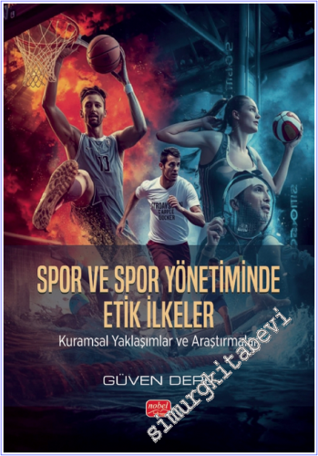 Spor ve Spor Yönetiminde Etik İlkeler : Kuramsal Yaklaşımlar ve Araştırmalar -        2025