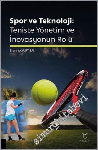 Spor ve Teknoloji: Teniste Yönetim ve İnovasyonun Rolü -        2024