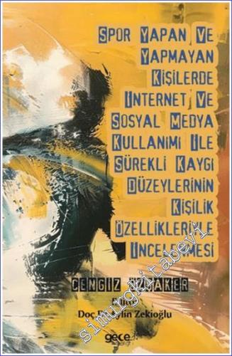 Spor Yapan ve Yapmayan Kişilerde İnternet ve Sosyal Medya Kullanımı İle Sürekli Kaygı Düzeylerinin Kişilik Özellikleriyle İncelenmesi -        2024