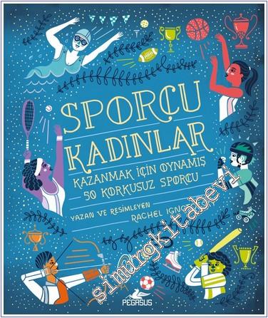Sporcu Kadınlar: Kazanmak İçin Oynamış 50 Korkusuz Sporcu - 2024