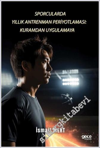 Sporcularda Yıllık Antrenman Periyotlaması : Kuramdan Uygulamaya -        2025