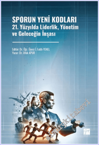 Sporun Yeni Kodları 21. Yüzyılda Liderlik, Yönetim ve Geleceğin İnşası -        2026