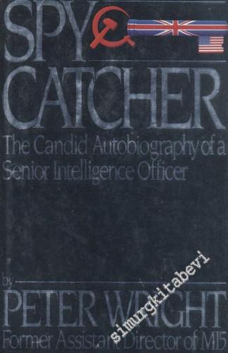 Spy Catcher: The Candid Autobiography Of A Senior Intelligence Officer -