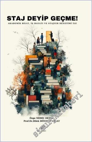 Staj Deyip Geçme : Akademik Bilgi İş Hayatı ve Stajyer Deneyimi İle -        2025