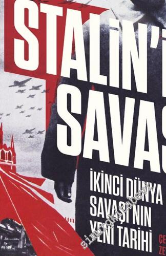 Stalin'in Savaşı : İkinci Dünya Savaşı'nın Yeni Tarihi -