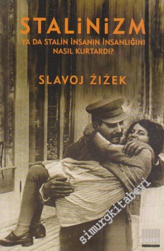 Stalinizm ya da Stalin İnsanın İnsanlığını Nasıl Kurtardı?