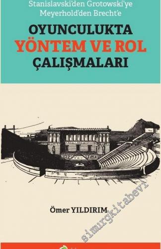 Stanislavski'den Grotowski'ye Meyerhold'den Brecht'e Oyunculukta Yöntem ve Rol Çalışmaları -        2020