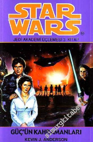 Star Wars Jedi Akademi Üçlemesi 3. Kitap: Güç'ün Kahramanları -