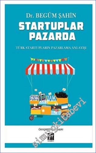 Startuplar Pazarda - Türk Startupların Pazarlama Anlayış - 2023