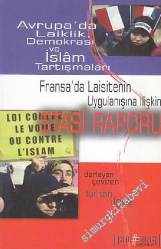 Stasi Raporu: Avrupa'da Laiklik, Demokrasi ve İslâm Tartışmaları Fransa'da Laisitenin Uygulanışına İlişkin -