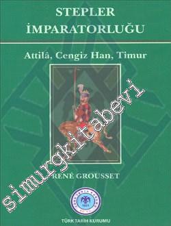 Stepler İmparatorluğu: Attila Cengiz Han Timur -