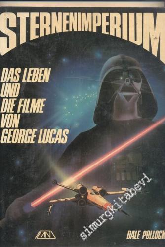 Sternenimperium Das Leben und Die Filme George Lucas  -