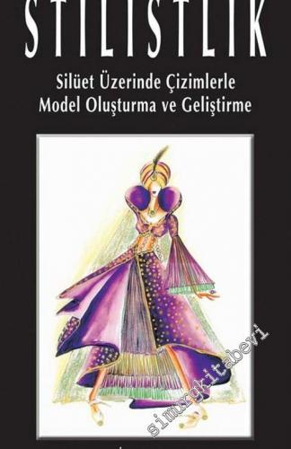 Stilistlik: Silüet Üzerinde Çizimlerle Model Oluşturma ve Geliştirme -        2013