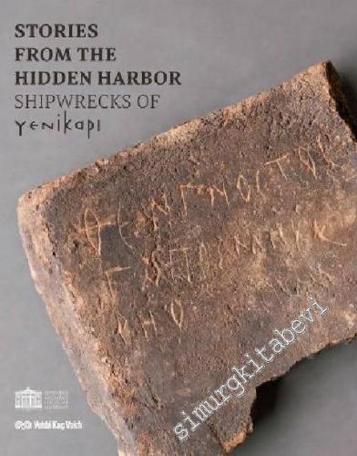 Storeis From The Hidden Harbor: Shipwrecks Of Yenikapı I -        2013