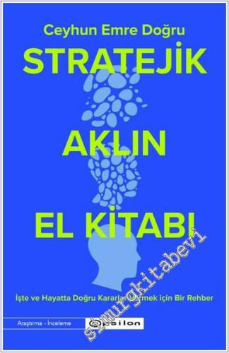 Stratejik Aklın El Kitabı : İşte ve Hayatta Doğru Kararlar Vermek İçin Bir Rehber -        2024